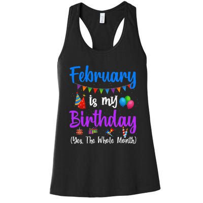 February Is My Birthday Yes The Whole Month Wo Women's Racerback Tank