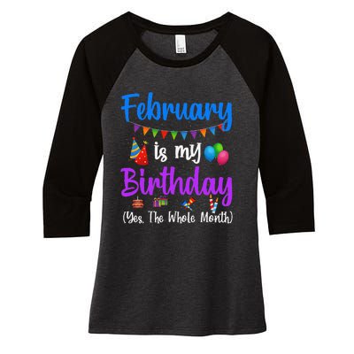 February Is My Birthday Yes The Whole Month Wo Women's Tri-Blend 3/4-Sleeve Raglan Shirt