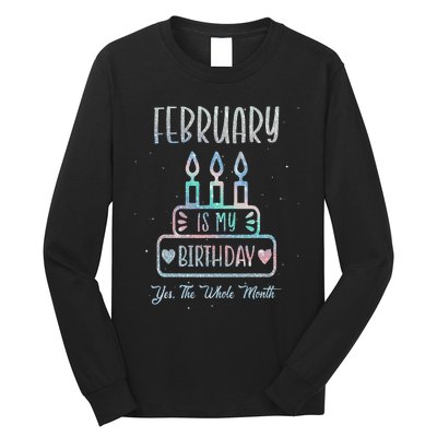 February Is My Birthday Yes The Whole Month cake Bday Long Sleeve Shirt