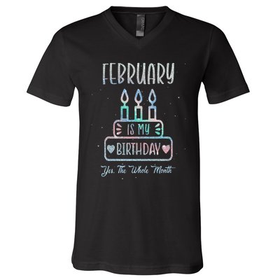 February Is My Birthday Yes The Whole Month cake Bday V-Neck T-Shirt