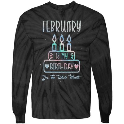 February Is My Birthday Yes The Whole Month cake Bday Tie-Dye Long Sleeve Shirt