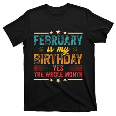 February is my birthday Yes the whole month T-Shirt