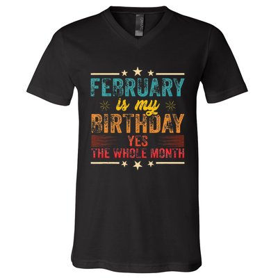 February is my birthday Yes the whole month V-Neck T-Shirt