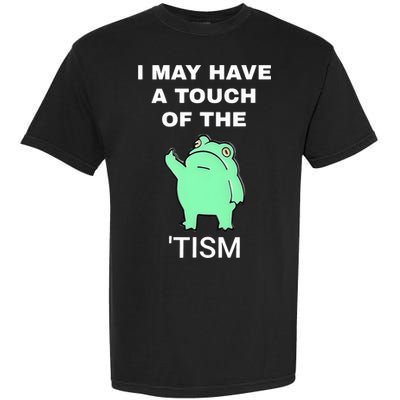 Frog I May Have A Touch Of The Tism Garment-Dyed Heavyweight T-Shirt