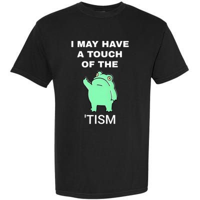 Frog I May Have A Touch Of The Tism Garment-Dyed Heavyweight T-Shirt