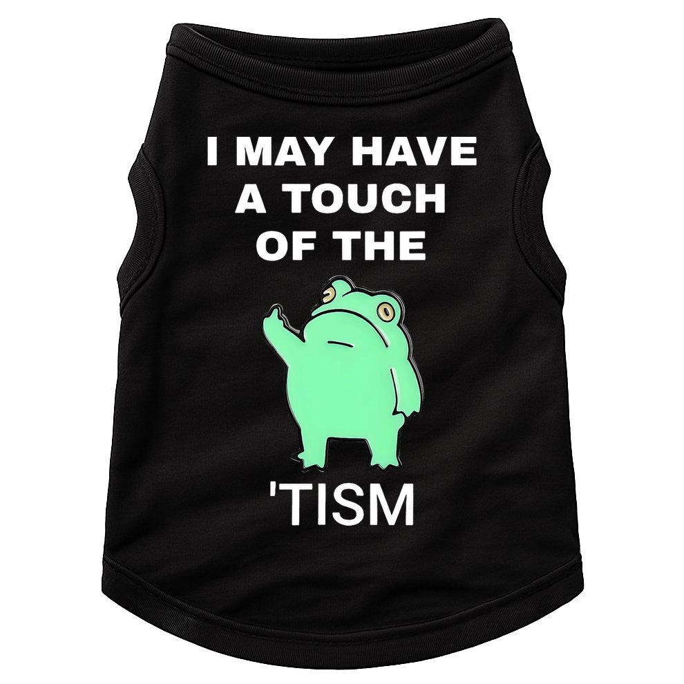 Frog I May Have A Touch Of The Tism Doggie Tank