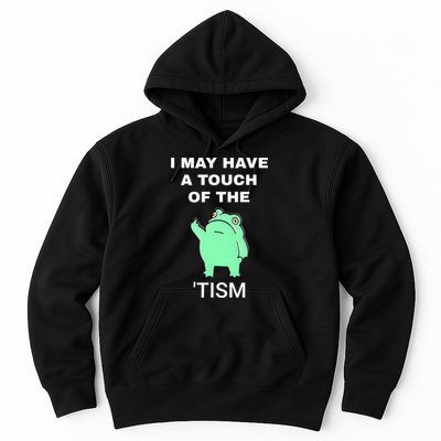 Frog I May Have A Touch Of The Tism Hoodie