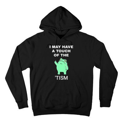 Frog I May Have A Touch Of The Tism Hoodie