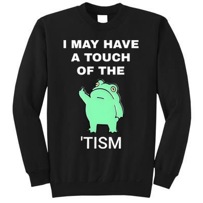 Frog I May Have A Touch Of The Tism Sweatshirt