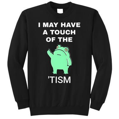 Frog I May Have A Touch Of The Tism Sweatshirt