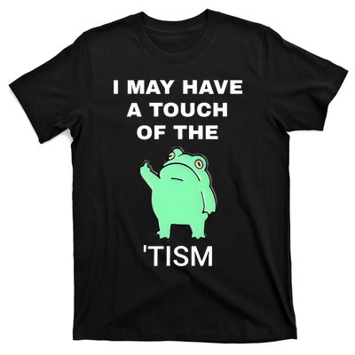 Frog I May Have A Touch Of The Tism T-Shirt