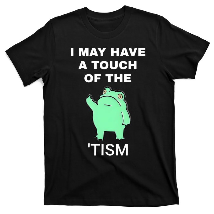 Frog I May Have A Touch Of The Tism T-Shirt