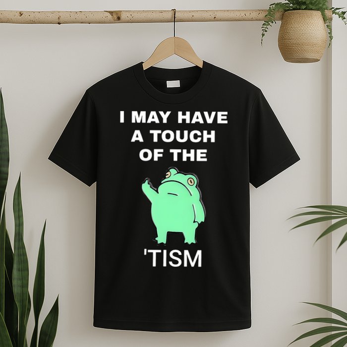 Frog I May Have A Touch Of The Tism T-Shirt