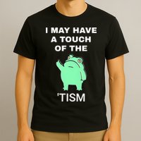 Frog I May Have A Touch Of The Tism T-Shirt