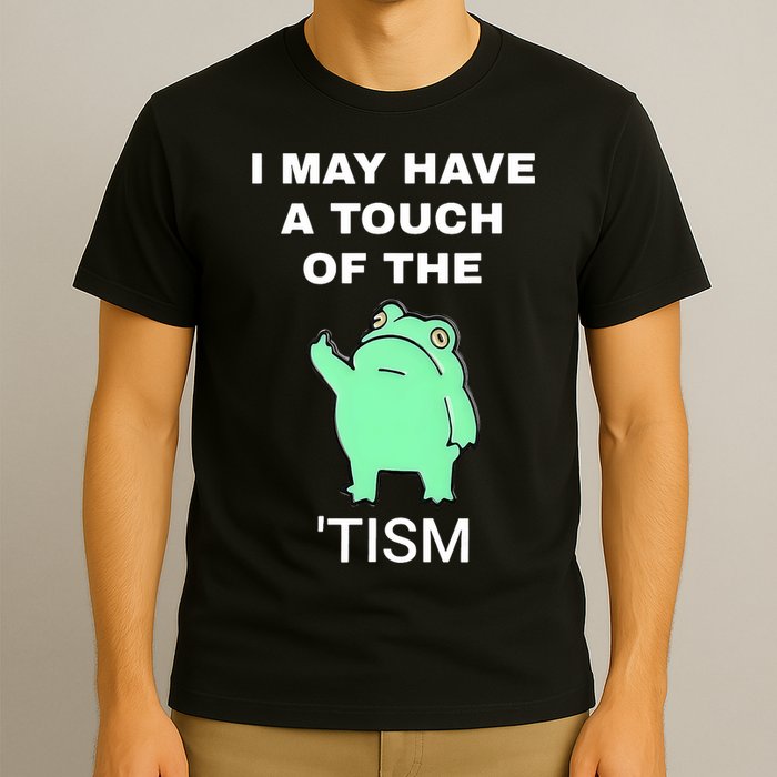 Frog I May Have A Touch Of The Tism T-Shirt