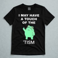 Frog I May Have A Touch Of The Tism T-Shirt