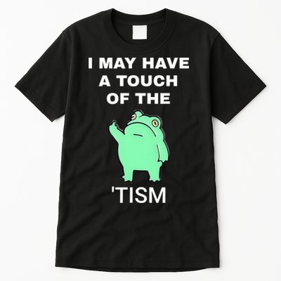 Frog I May Have A Touch Of The Tism Tall T-Shirt