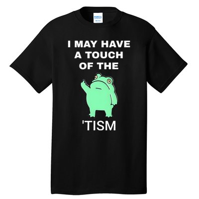 Frog I May Have A Touch Of The Tism Tall T-Shirt