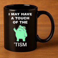 Frog I May Have A Touch Of The Tism 11oz C Handle Ceramic Mug