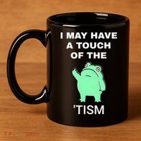 Frog I May Have A Touch Of The Tism 11oz C Handle Ceramic Mug