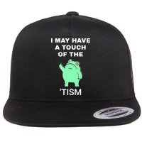 Frog I May Have A Touch Of The Tism Flat Bill Trucker Hat