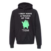 Frog I May Have A Touch Of The Tism Premium Hoodie