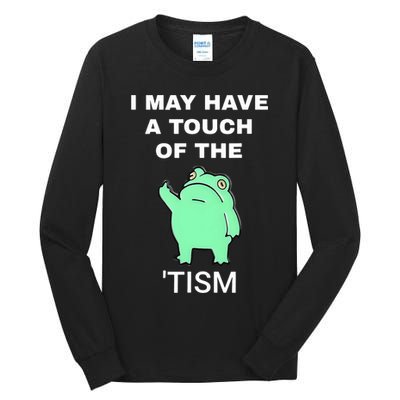 Frog I May Have A Touch Of The Tism Tall Long Sleeve T-Shirt