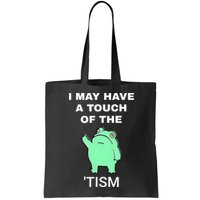 Frog I May Have A Touch Of The Tism Bag
