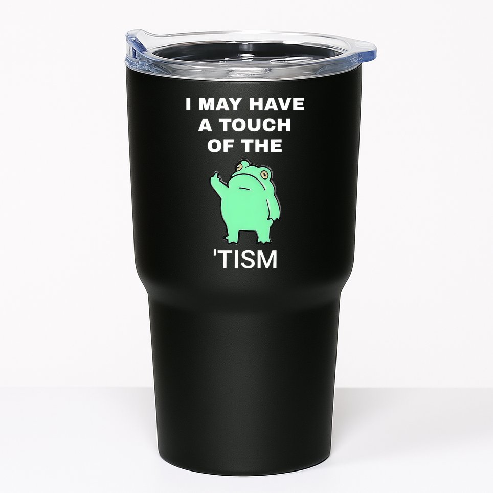 Frog I May Have A Touch Of The Tism Tumbler