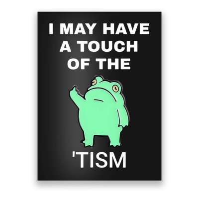 Frog I May Have A Touch Of The Tism Poster
