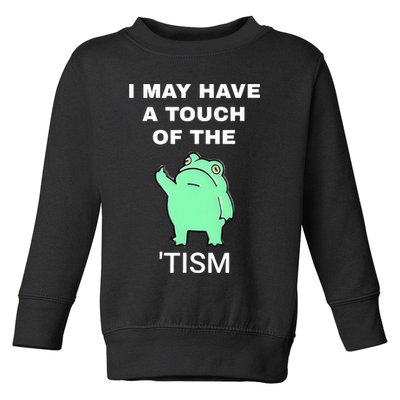 Frog I May Have A Touch Of The Tism Toddler Sweatshirt