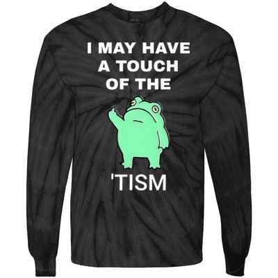 Frog I May Have A Touch Of The Tism Tie-Dye Long Sleeve Shirt