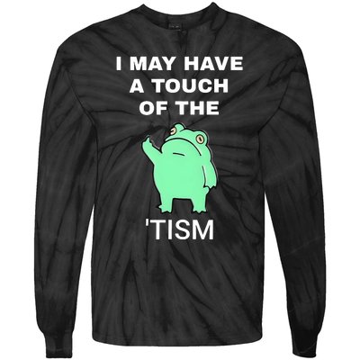 Frog I May Have A Touch Of The Tism Tie-Dye Long Sleeve Shirt