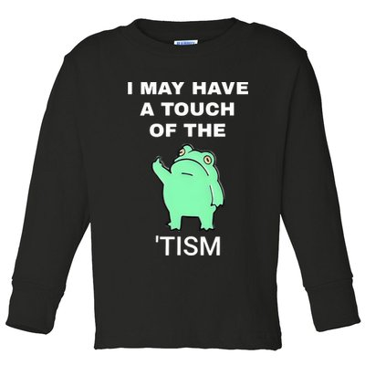 Frog I May Have A Touch Of The Tism Toddler Long Sleeve Shirt