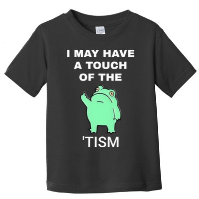 Frog I May Have A Touch Of The Tism Toddler T-Shirt