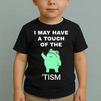 Frog I May Have A Touch Of The Tism Toddler T-Shirt