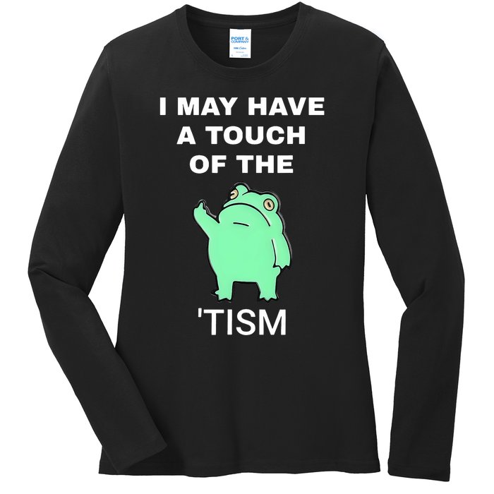 Frog I May Have A Touch Of The Tism Ladies Long Sleeve Shirt