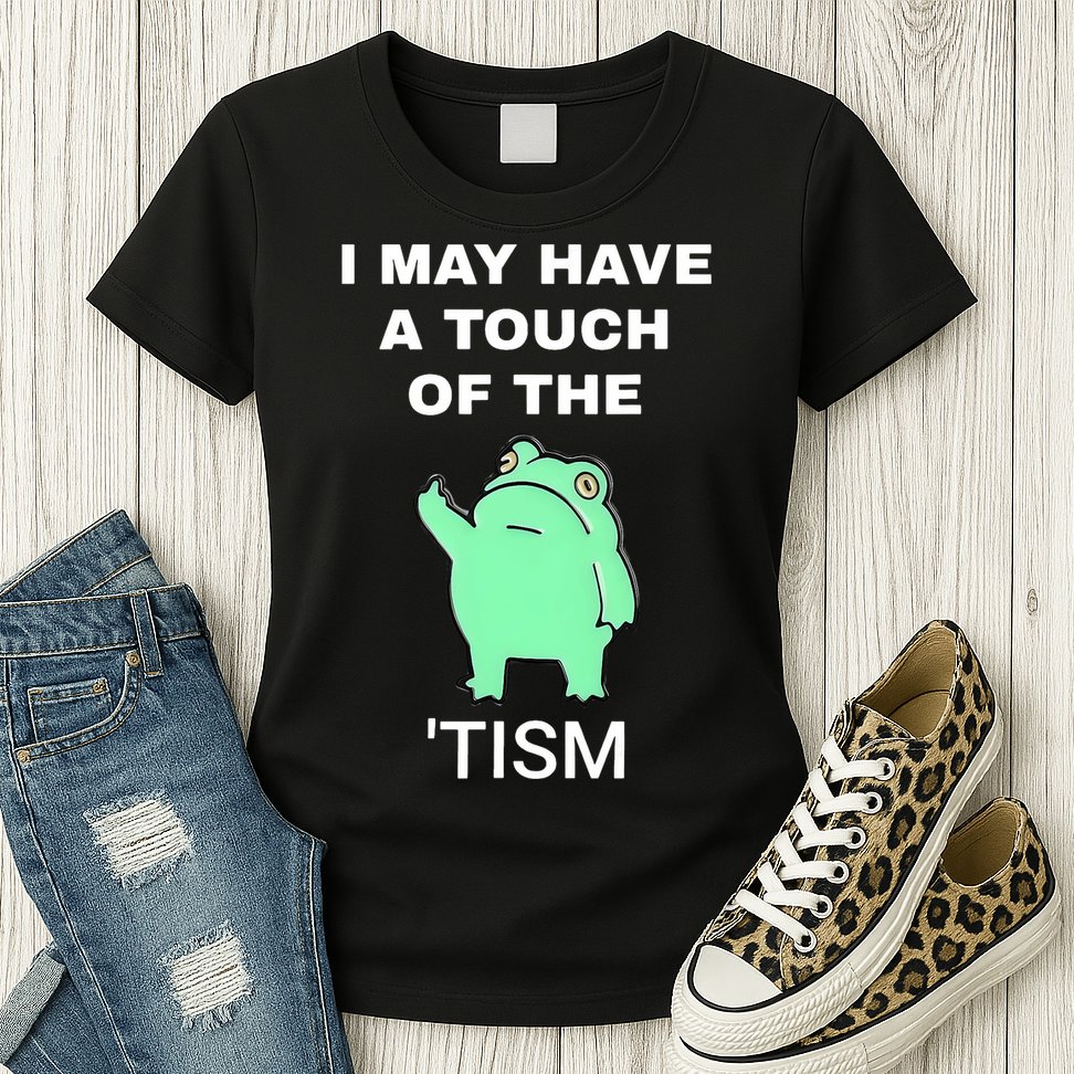 Frog I May Have A Touch Of The Tism Womens T-Shirt