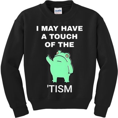 Frog I May Have A Touch Of The Tism Kids Sweatshirt