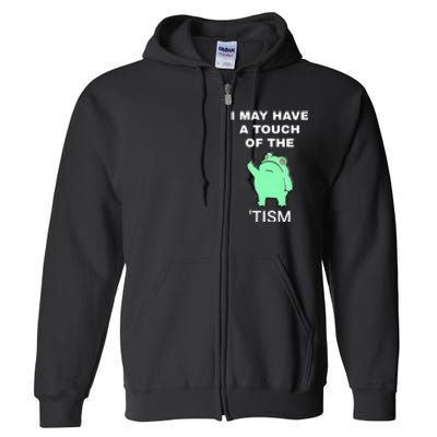 Frog I May Have A Touch Of The Tism Full Zip Hoodie