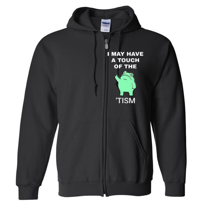 Frog I May Have A Touch Of The Tism Full Zip Hoodie