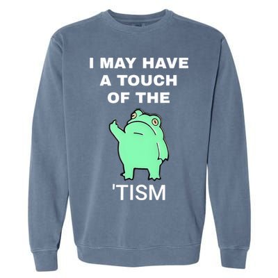 Frog I May Have A Touch Of The Tism Garment-Dyed Sweatshirt