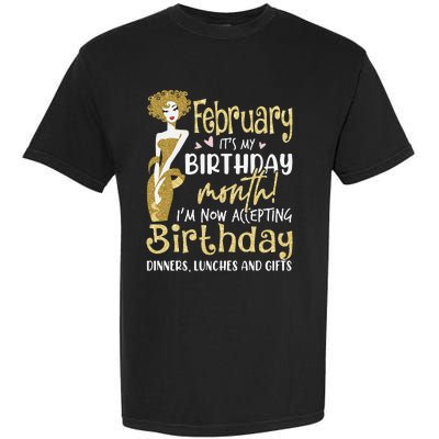 February It's My Birthday Month I'm Now Accepting Birthday Garment-Dyed Heavyweight T-Shirt