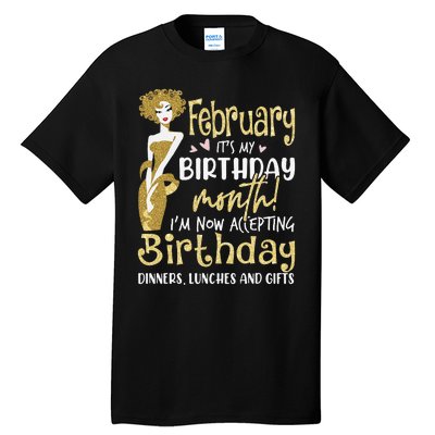 February It's My Birthday Month I'm Now Accepting Birthday Tall T-Shirt