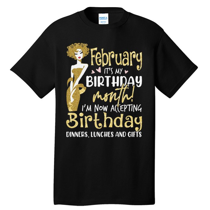 February It's My Birthday Month I'm Now Accepting Birthday Tall T-Shirt