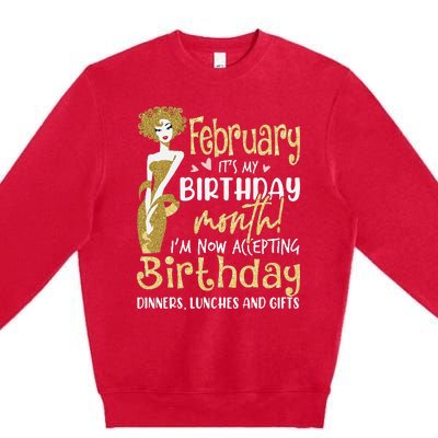 February It's My Birthday Month I'm Now Accepting Birthday Premium Crewneck Sweatshirt