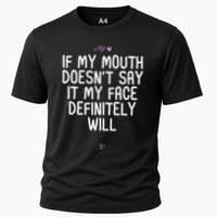 Funny If My Mouth DoesnT Say It My Face Definitely Will Cooling Performance Crew T-Shirt
