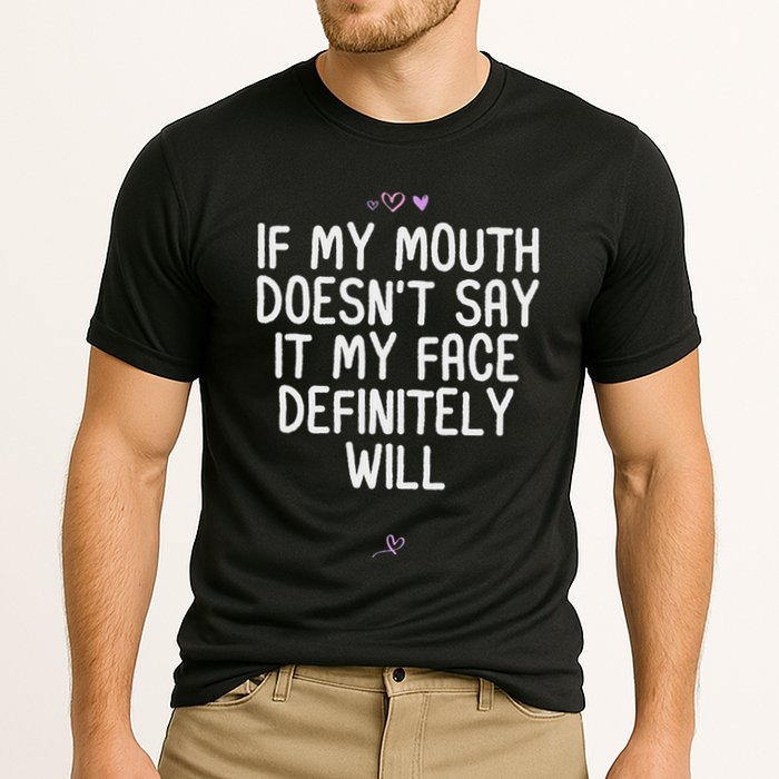 Funny If My Mouth DoesnT Say It My Face Definitely Will Cooling Performance Crew T-Shirt
