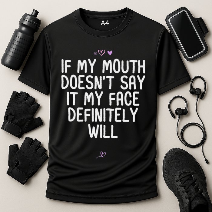 Funny If My Mouth DoesnT Say It My Face Definitely Will Cooling Performance Crew T-Shirt