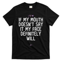 Funny If My Mouth DoesnT Say It My Face Definitely Will T-Shirt